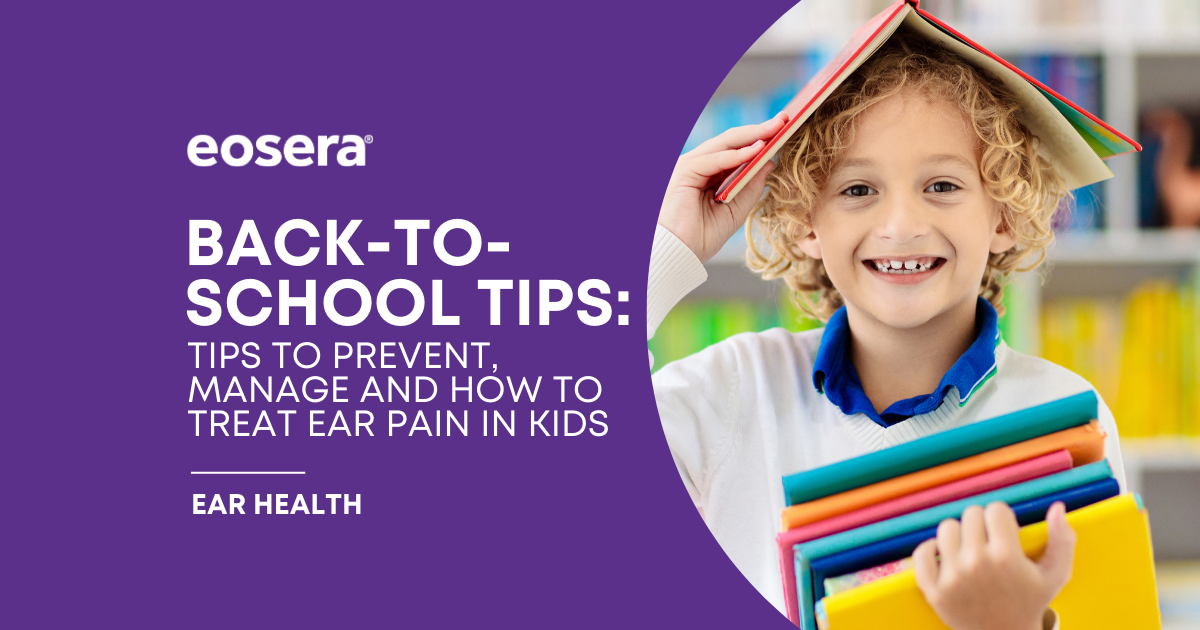 Back-to-School Tips: Tips to Prevent, Manage and How to Treat Ear Pain in Kids