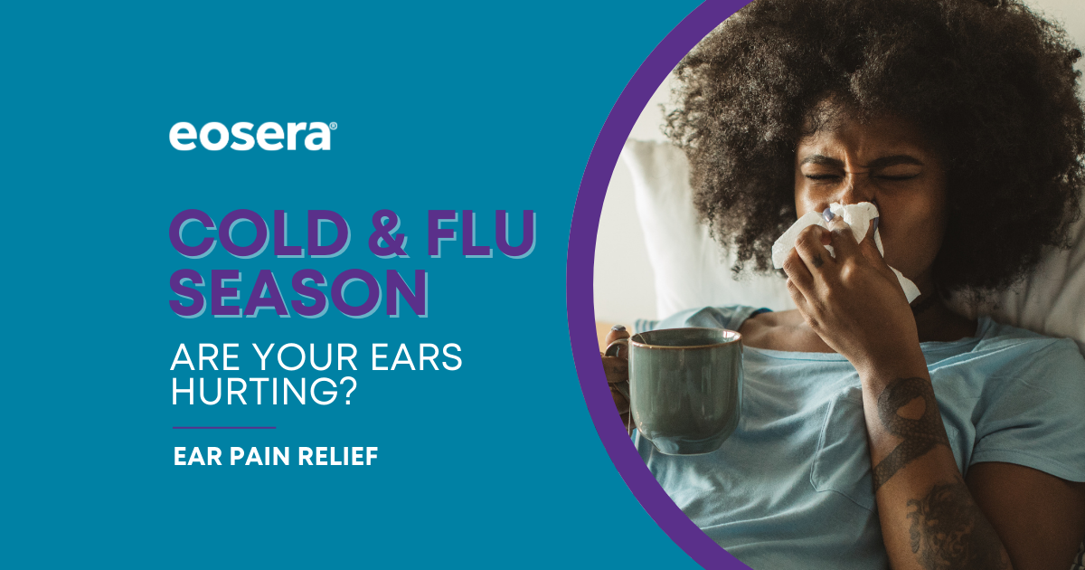 Cold and Flu Season: Are Your Ears Hurting?